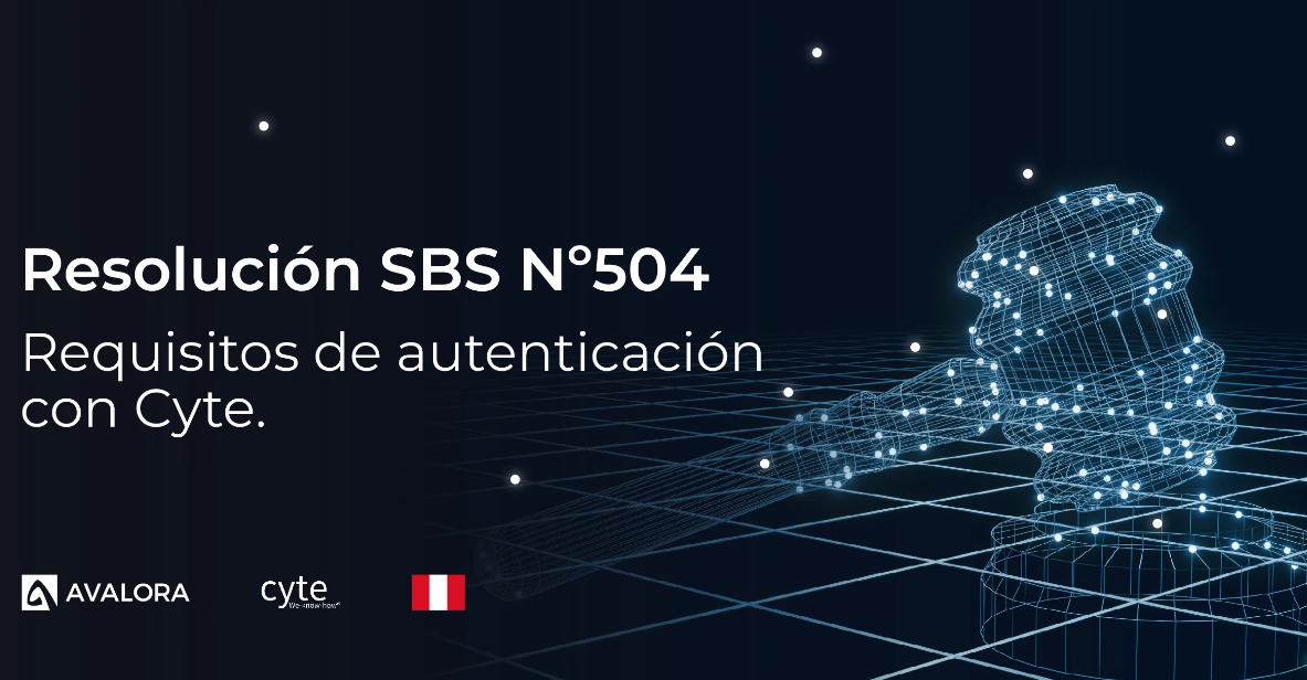 Descubre cómo cumplir con la Resolución SBS N°504 – Requisitos de autenticación con Cyte.